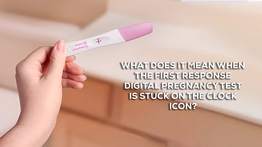 First Response Digital Pregnancy Test Stuck On Clock