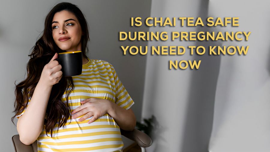 Is Chai Tea Safe During Pregnancy