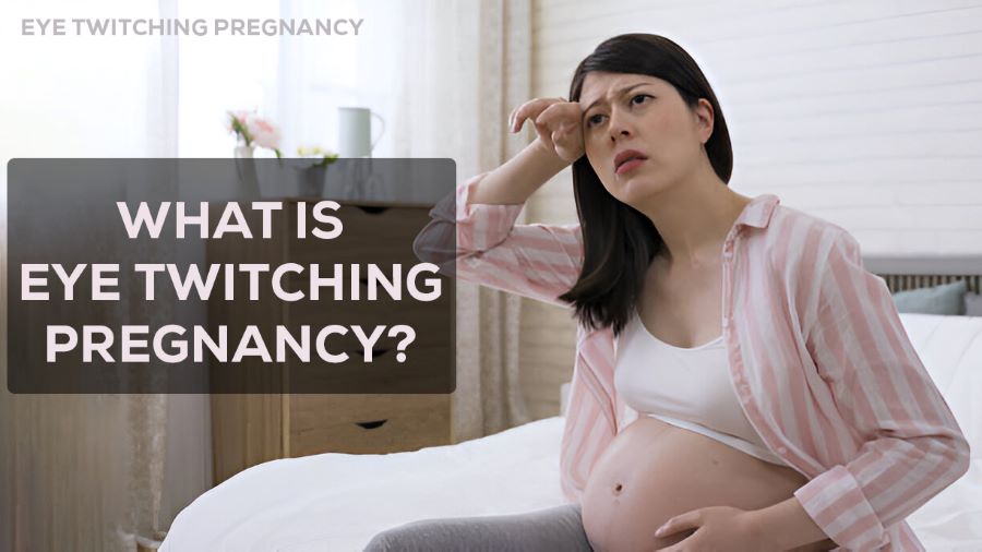 Eye Twitching Pregnancy