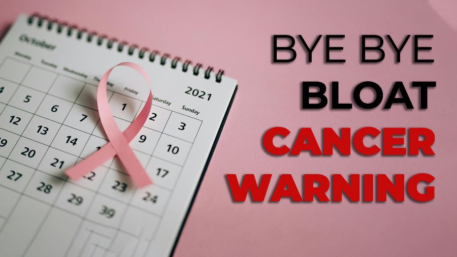 Bye Bye Bloat Cancer Warning
