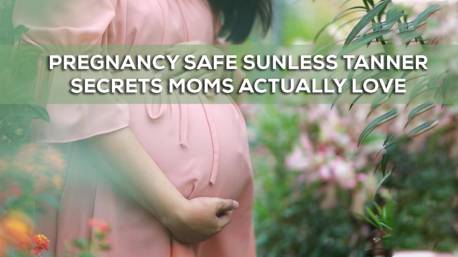 pregnancy safe sunless tanner