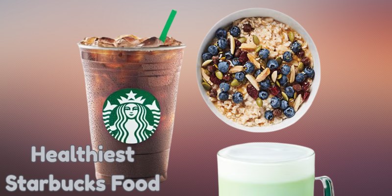 healthiest starbucks food